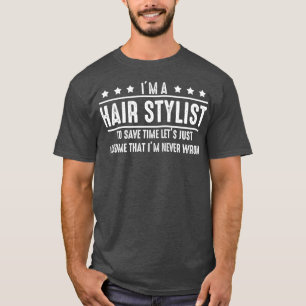 Hair Stylist Never Wrong - Hair Stylist Shirt