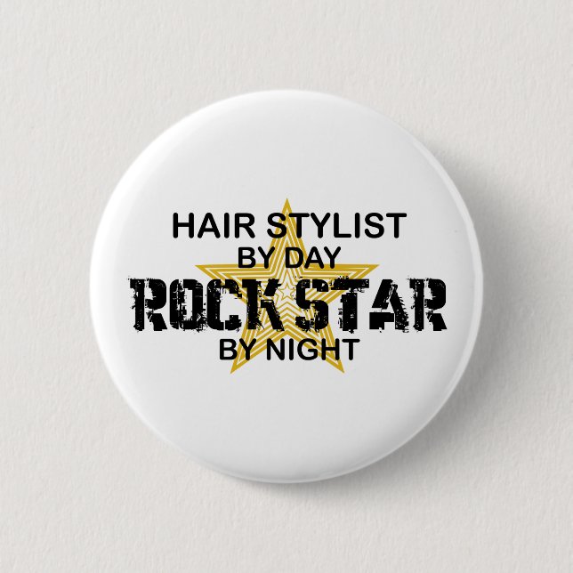 Hair Stylist Rock Star by Night 6 Cm Round Badge (Front)