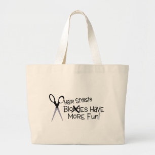 Hair Stylists Have More Fun Large Tote Bag