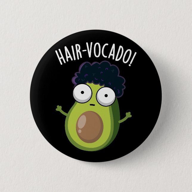 Hair-vocado Funny Avocado Puns Dark BG 6 Cm Round Badge (Front)