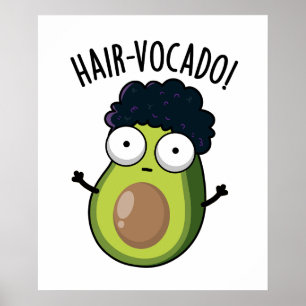 Hair-vocado Funny Avocado Puns  Poster