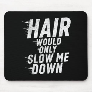 Hair Would Only Slow Down Bald Humour Vintage Funn Mouse Pad
