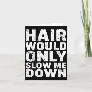 Hair Would Only Slow Down Funny Quote Graphic Card