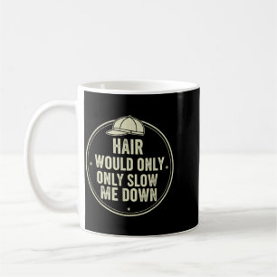 Hair Would Only Slow Down Humour Bald Funny Saying Coffee Mug