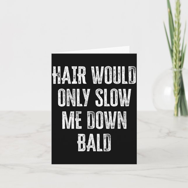 Hair Would Only Slow Me Down Funny Graphic Card (Front)