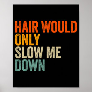 Hair Would Only Slow Me Down Poster