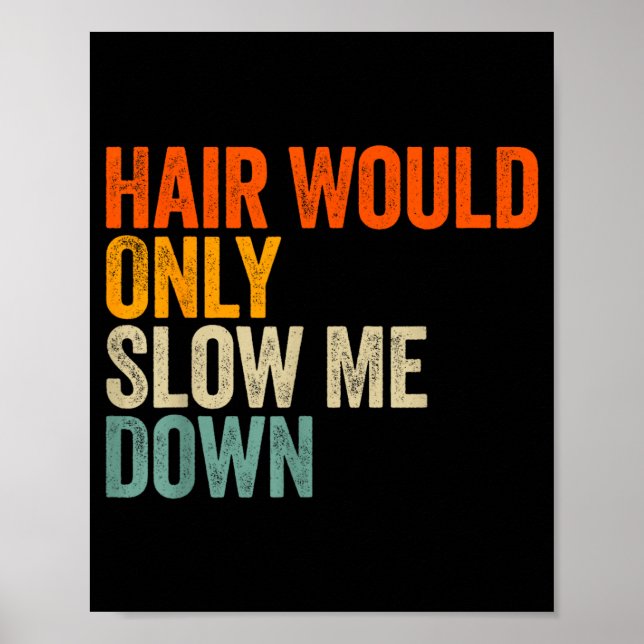 Hair Would Only Slow Me Down Poster (Front)