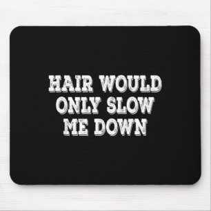 Hair Would Only Slow Me Down Retro Vintage Mouse Pad