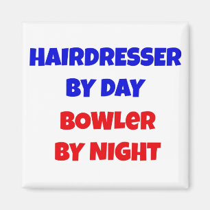 Hairdresser by Day Bowler by Night Magnet