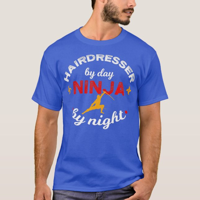 Hairdresser by Day Ninja by Night Hair Stylist T-Shirt (Front)