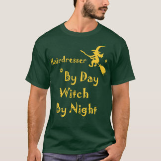 Hairdresser By Day Witch By Night Funny Halloween T-Shirt