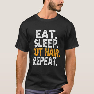 Hairdresser Eat Sleep Cut Hair Repeat Barber Hair  T-Shirt