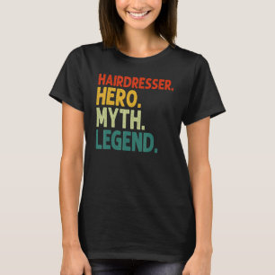 Hairdresser Hero Myth Legend Vintage Hairstylist T-Shirt
