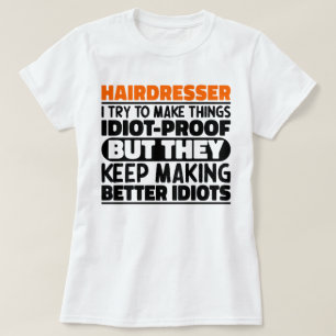 Hairdresser I Try To Make Things Funny Sayings  T-Shirt