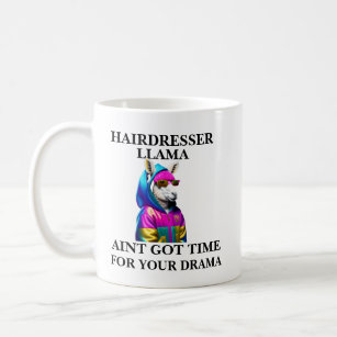 Hairdresser Llama Aint Got Time For Your Drama Coffee Mug