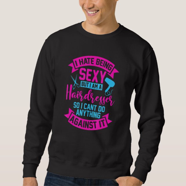Hairdresser Stylist - Hairstyle Hair Salon Hairsty Sweatshirt (Front)