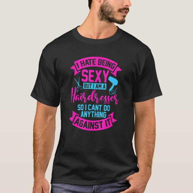 Hairdresser Stylist - Hairstyle Hair Salon Hairsty T-Shirt (Front)