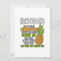 Hairdressers Are Like Pineapples.