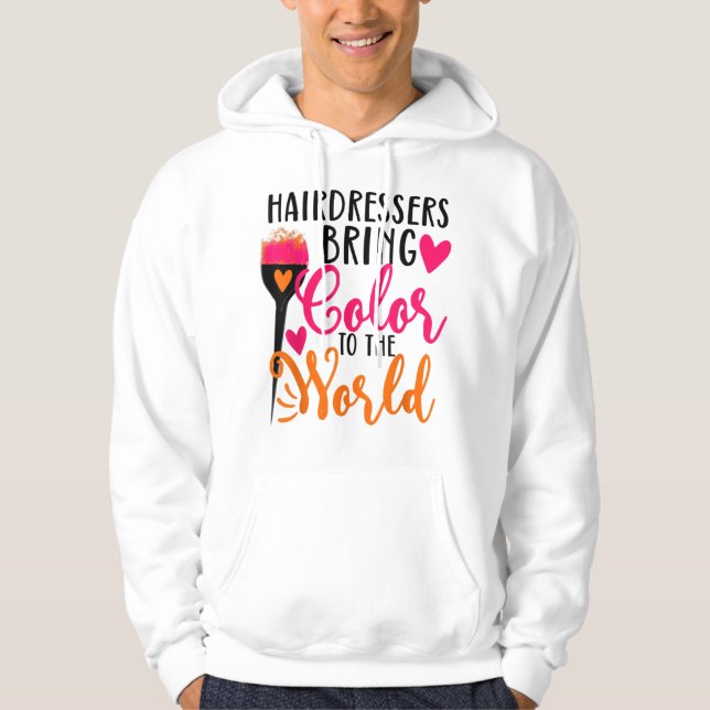 Hairdressers bring colour to the world funny hairs hoodie (Front)