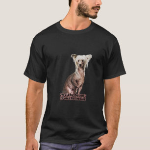 Hairless Chinese Crested Dog Mum Dad Beauty is in T-Shirt