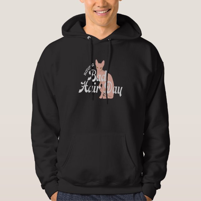 Hairless Sphynx Cat Feline Bald Never a Bad Hair D Hoodie (Front)