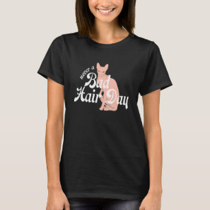 Hairless Sphynx Cat Feline Bald Never a Bad Hair D T-Shirt