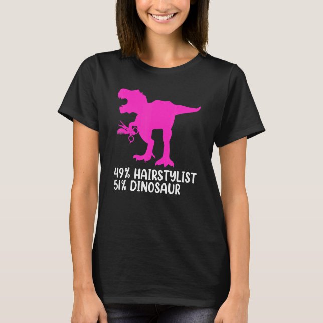Hairstylist Dinosaur Hairdresser Cosmetology Hairs T-Shirt (Front)