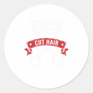 Hairstylist Wake Pray Cut Hair All Day Barber Classic Round Sticker