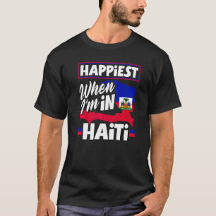 Haiti Haitian Haiti Flag Happiest When Im In Haiti T-Shirt