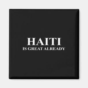 Haiti Is Great Already - Funny Make America Trump Magnet