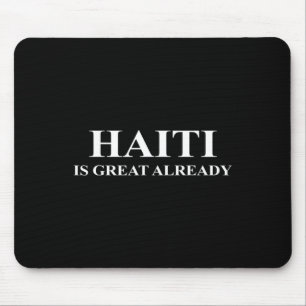 Haiti Is Great Already - Funny Make America Trump  Mouse Pad
