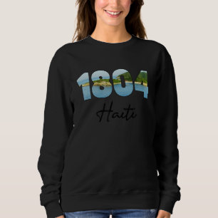 Haiti Pride Flag 1804 Haitian Independence Day Sweatshirt