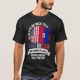 Haitian American We Know Places Where Country Hait T-Shirt