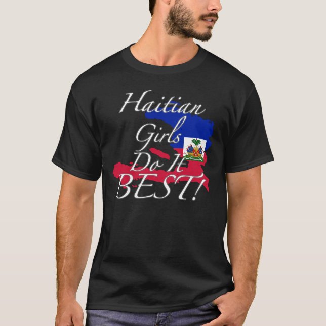 Haitian Girls Do It Best! T-Shirt (Front)