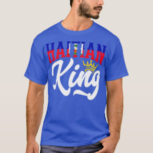 Haitian King Haiti Haiti Flag T-Shirt