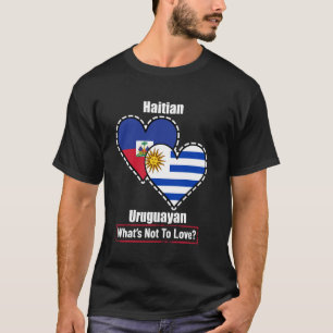 Haitian Uruguayan Heart Flags What's Not To Love T-Shirt