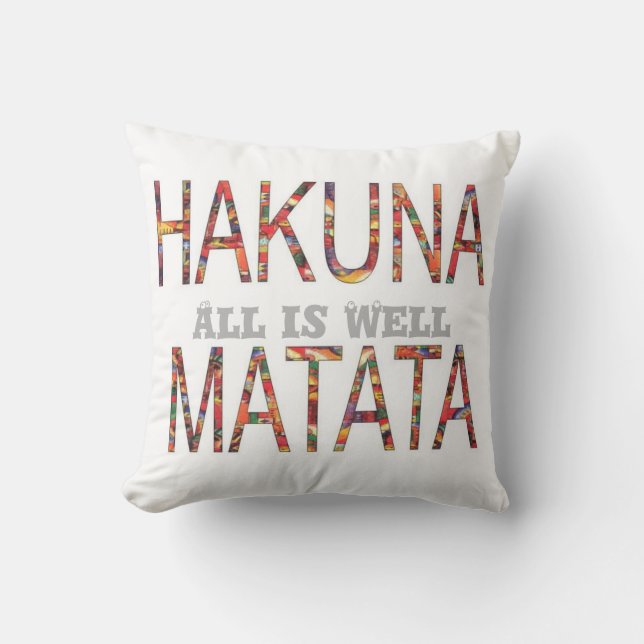 Hakuna Matata All is well Pillow (Front)