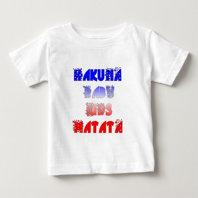 Hakuna Matata Baby & Kids: French Colour Design Baby T-Shirt (Front)