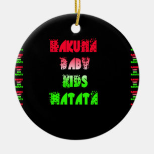 Hakuna Matata Baby Kids Gifts  amazing  colour des Ceramic Ornament