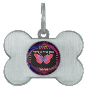 "Hakuna Matata Butterfly" Inspirational - Nice Day Pet Name Tag