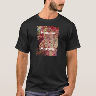 Hakuna Matata.JPG T-Shirt