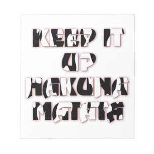 Hakuna Matata Keep it up Gifts Notepad