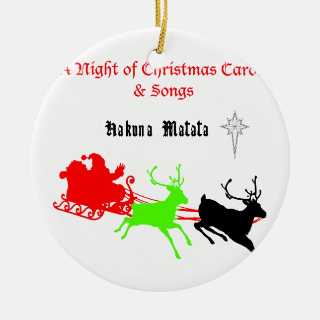 Hakuna Matata Santa's gifts with carol singing.png Ceramic Ornament (Front)