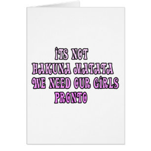 Hakuna Matata we need our Girls Pronto