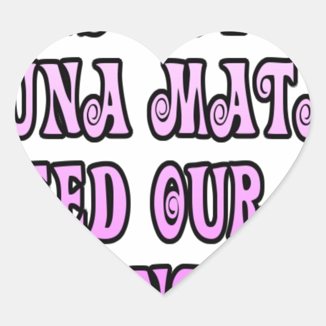 Hakuna Matata we need our Girls Pronto Heart Sticker (Front)