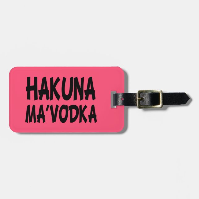 Hakuna Ma'Vodka funny luggage tag (Front Horizontal)