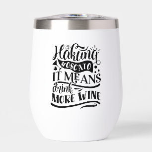 Hakuna Moscato means more wine