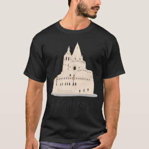 HalÃ¡szbÃ¡stya Fishermanâ€™s Bastion Budapest T-Shirt