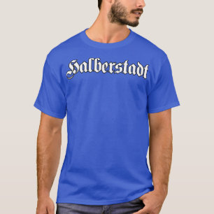 Halberstadt written with gothic font T-Shirt