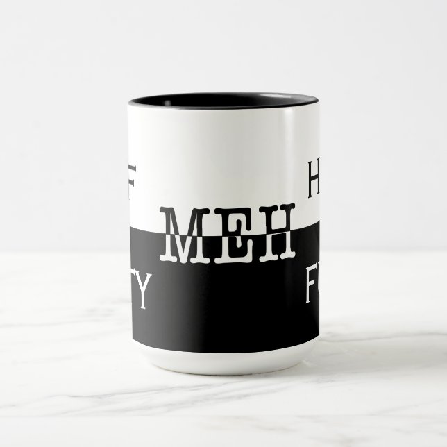 Half a Empty / Half Full / Meh Mug (Center)